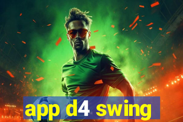 app d4 swing